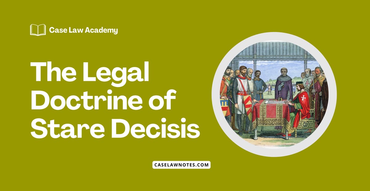 The Doctrine of Stare Decisis | Legal Commentaries, Videos and Podcast